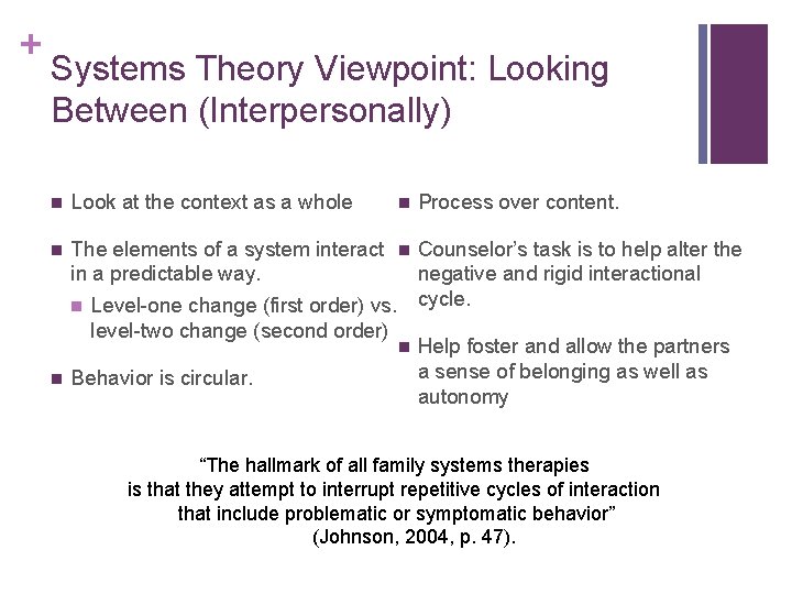 + Systems Theory Viewpoint: Looking Between (Interpersonally) n Look at the context as a