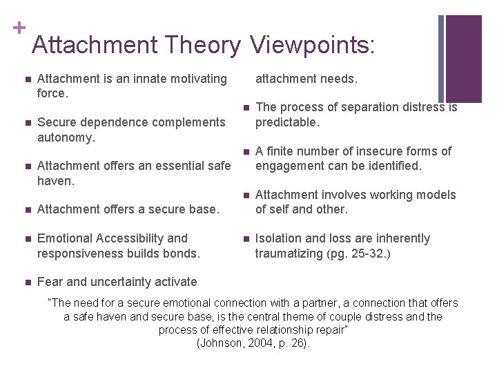 + Attachment Theory Viewpoints: n n n Attachment is an innate motivating force. attachment