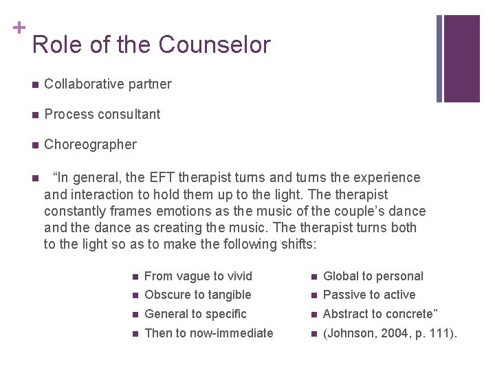 + Role of the Counselor n Collaborative partner n Process consultant n Choreographer n