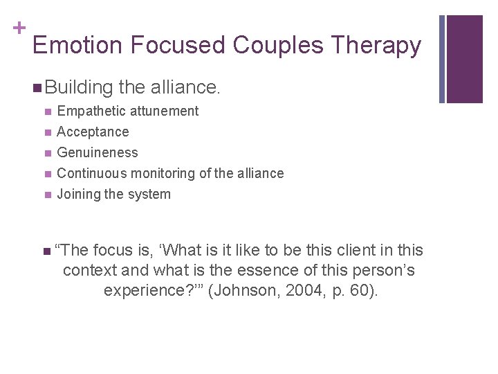 + Emotion Focused Couples Therapy n Building n n n the alliance. Empathetic attunement