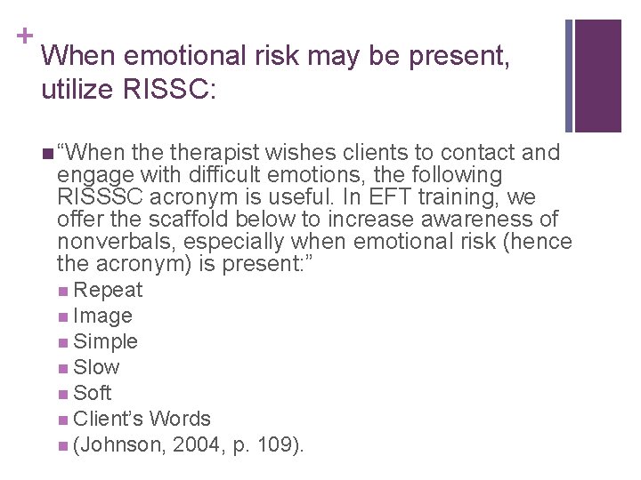 + When emotional risk may be present, utilize RISSC: n “When therapist wishes clients