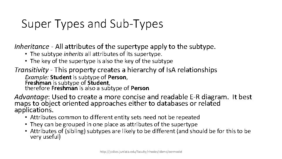 Super Types and Sub-Types Inheritance - All attributes of the supertype apply to the