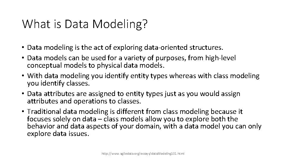 What is Data Modeling? • Data modeling is the act of exploring data-oriented structures.