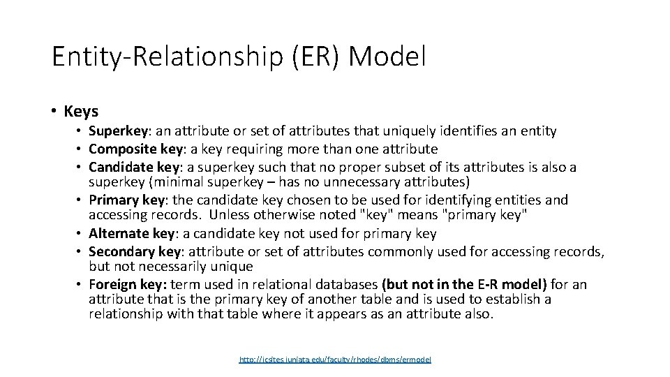 Entity-Relationship (ER) Model • Keys • Superkey: an attribute or set of attributes that