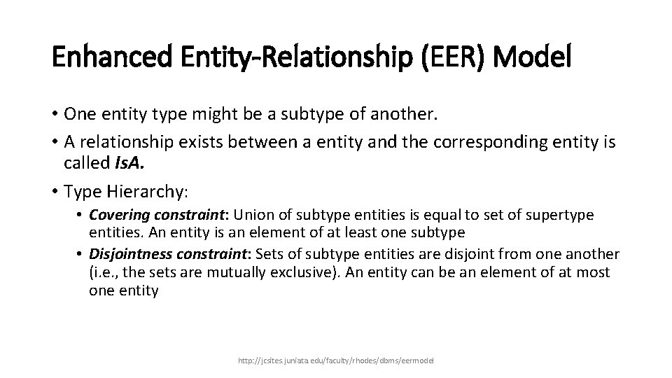 Enhanced Entity-Relationship (EER) Model • One entity type might be a subtype of another.