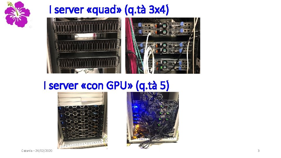 I server «quad» (q. tà 3 x 4) I server «con GPU» (q. tà