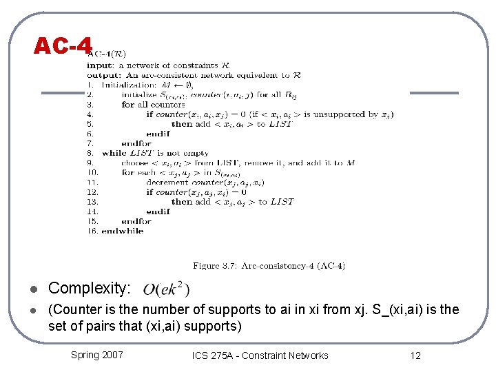 AC-4 l Complexity: l (Counter is the number of supports to ai in xi