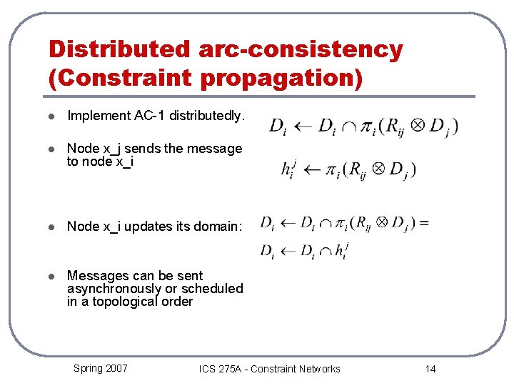 Distributed arc-consistency (Constraint propagation) l Implement AC-1 distributedly. l Node x_j sends the message