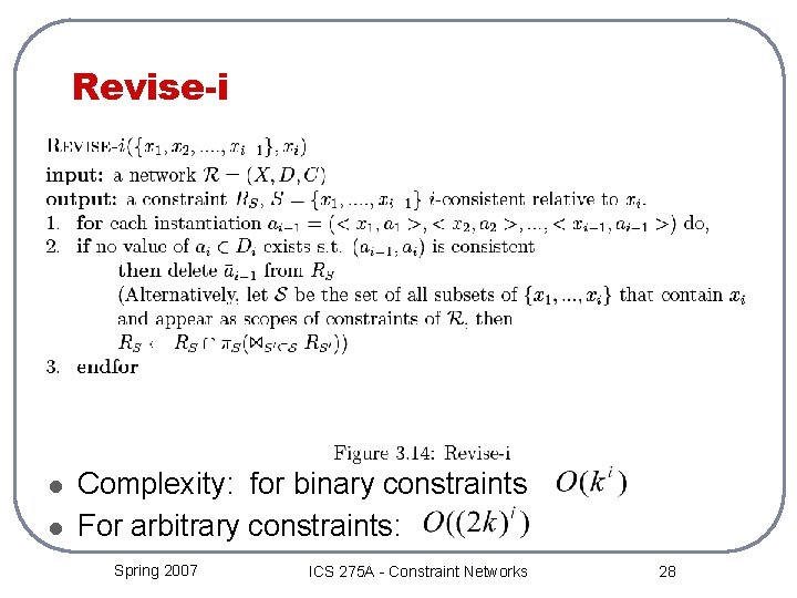 Revise-i l l Complexity: for binary constraints For arbitrary constraints: Spring 2007 ICS 275