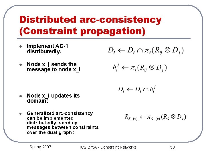 Distributed arc-consistency (Constraint propagation) l Implement AC-1 distributedly. l Node x_j sends the message