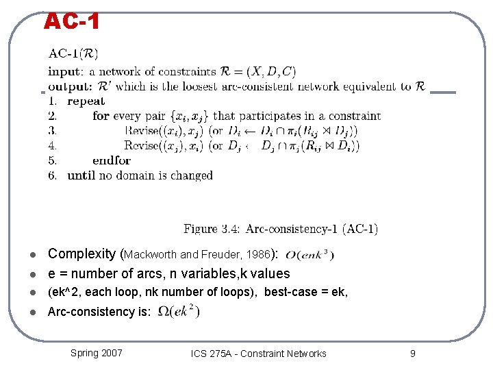 AC-1 l Complexity (Mackworth and Freuder, 1986): e = number of arcs, n variables,