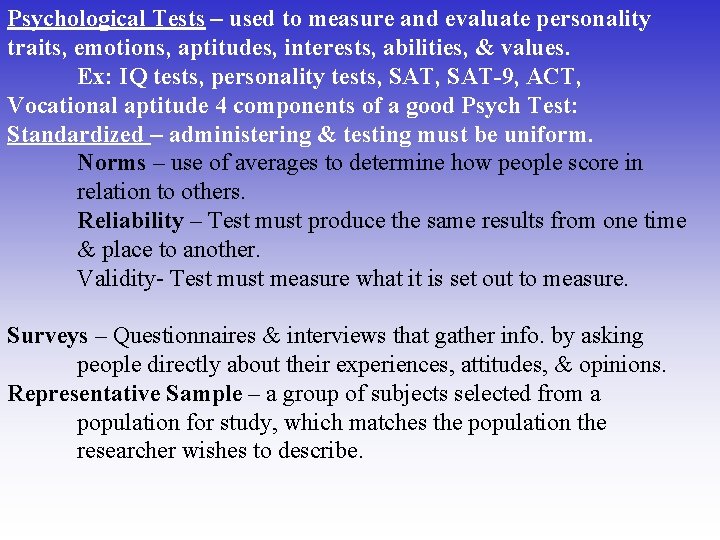 Psychological Tests – used to measure and evaluate personality traits, emotions, aptitudes, interests, abilities,