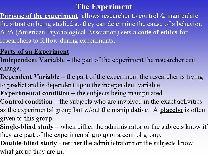 The Experiment Purpose of the experiment: allows researcher to control & manipulate the situation