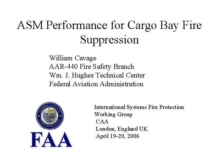 ASM Performance for Cargo Bay Fire Suppression William Cavage AAR-440 Fire Safety Branch Wm.