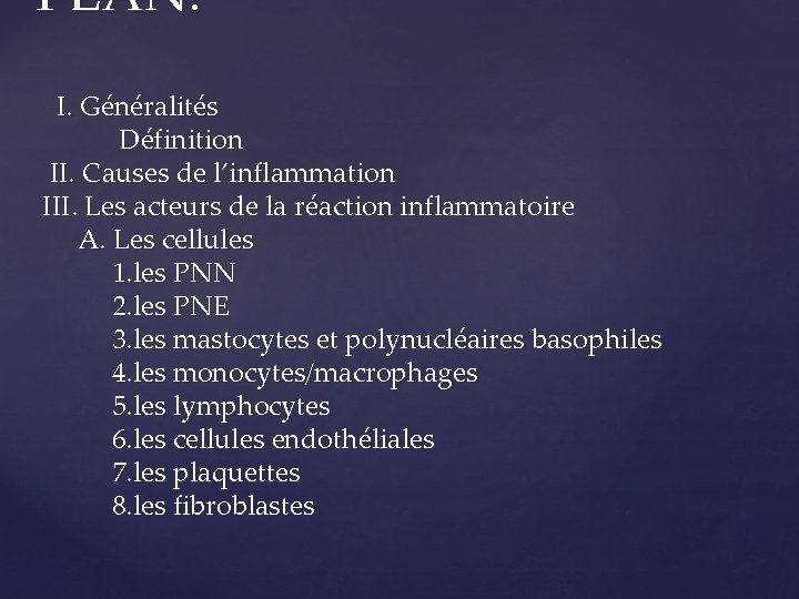 PLAN: I. Généralités Définition II. Causes de l’inflammation III. Les acteurs de la réaction