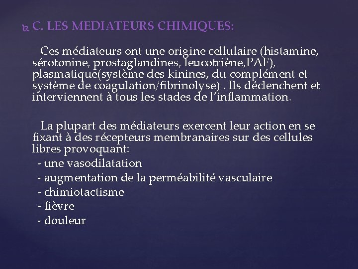  C. LES MEDIATEURS CHIMIQUES: Ces médiateurs ont une origine cellulaire (histamine, sérotonine, prostaglandines,