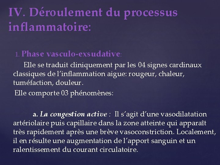 IV. Déroulement du processus inflammatoire: 1. Phase vasculo-exsudative: Elle se traduit cliniquement par les