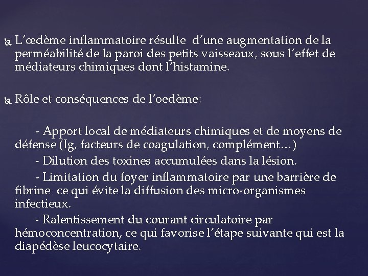  L’œdème inflammatoire résulte d’une augmentation de la perméabilité de la paroi des petits