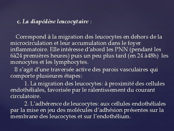 c. La diapédèse leucocytaire : Correspond à la migration des leucocytes en dehors de