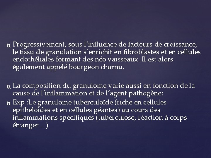  Progressivement, sous l’influence de facteurs de croissance, le tissu de granulation s’enrichit en