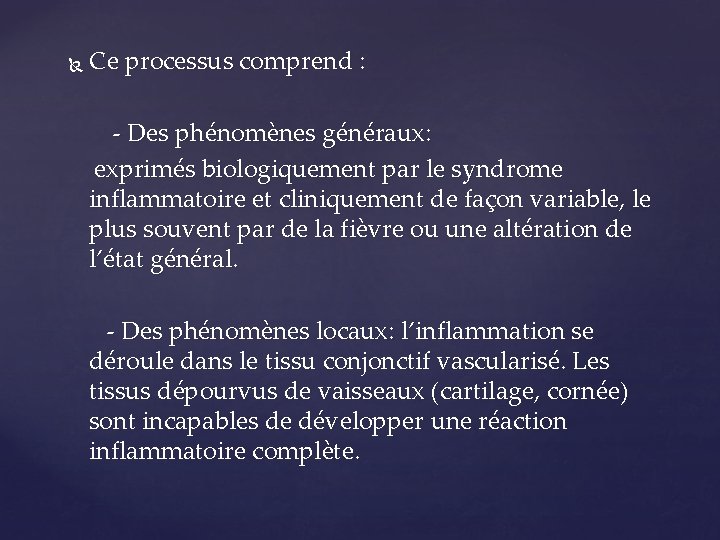  Ce processus comprend : - Des phénomènes généraux: exprimés biologiquement par le syndrome