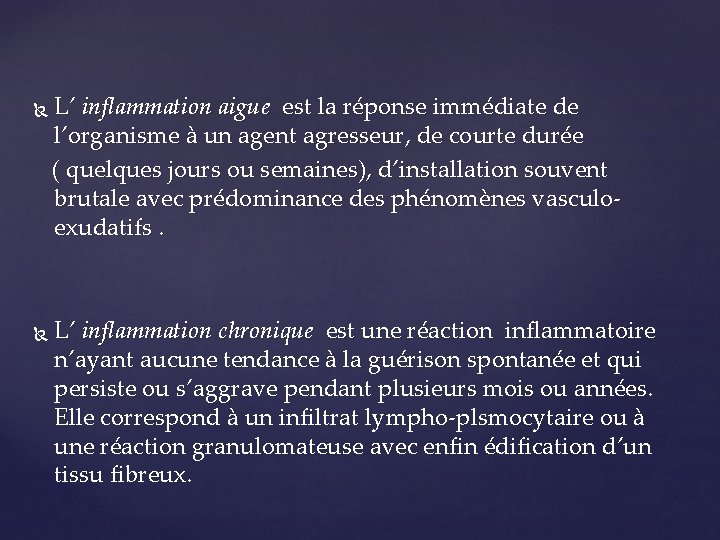  L’ inflammation aigue est la réponse immédiate de l’organisme à un agent agresseur,