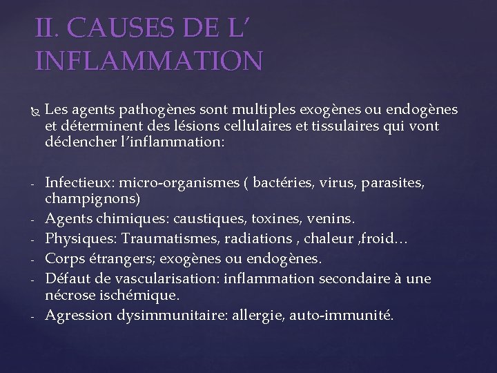 II. CAUSES DE L’ INFLAMMATION - Les agents pathogènes sont multiples exogènes ou endogènes