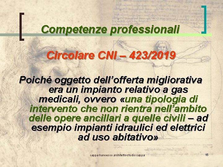 Competenze professionali Circolare CNI – 423/2019 Poiché oggetto dell’offerta migliorativa era un impianto relativo