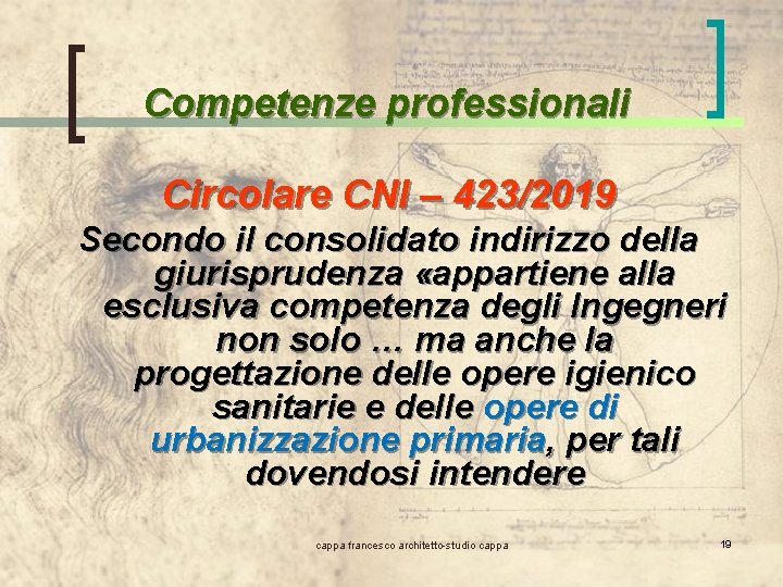 Competenze professionali Circolare CNI – 423/2019 Secondo il consolidato indirizzo della giurisprudenza «appartiene alla