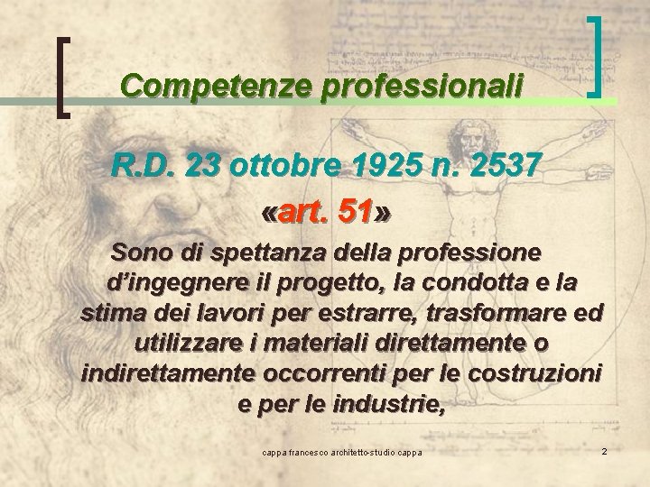 Competenze professionali R. D. 23 ottobre 1925 n. 2537 «art. 51» Sono di spettanza