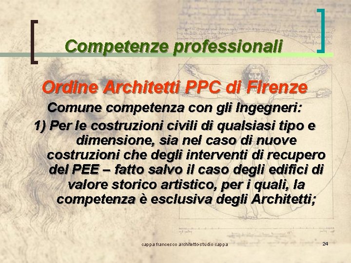 Competenze professionali Ordine Architetti PPC di Firenze Comune competenza con gli Ingegneri: 1) Per