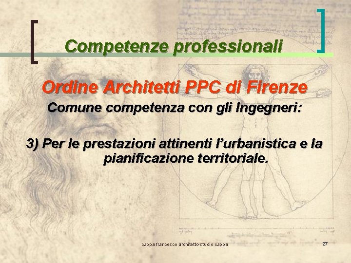 Competenze professionali Ordine Architetti PPC di Firenze Comune competenza con gli Ingegneri: 3) Per