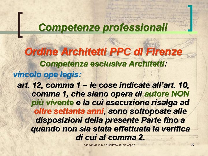 Competenze professionali Ordine Architetti PPC di Firenze Competenza esclusiva Architetti: vincolo ope legis: art.