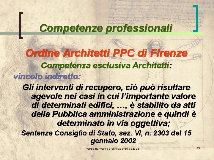 Competenze professionali Ordine Architetti PPC di Firenze Competenza esclusiva Architetti: vincolo indiretto: Gli interventi