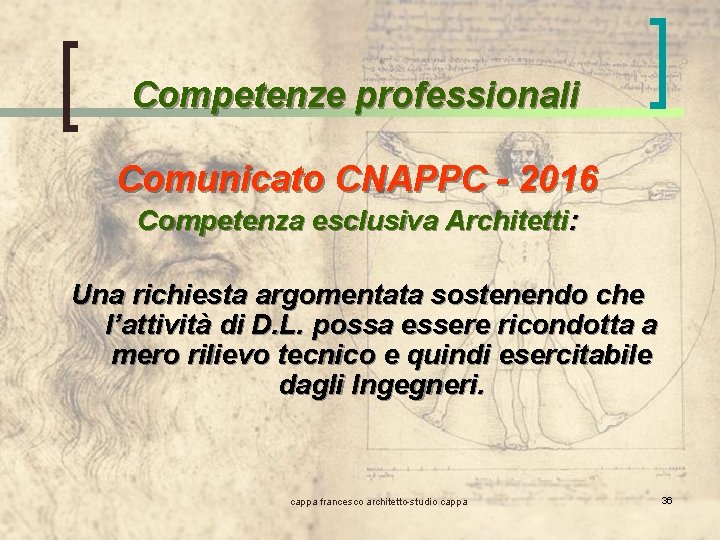 Competenze professionali Comunicato CNAPPC - 2016 Competenza esclusiva Architetti: Una richiesta argomentata sostenendo che