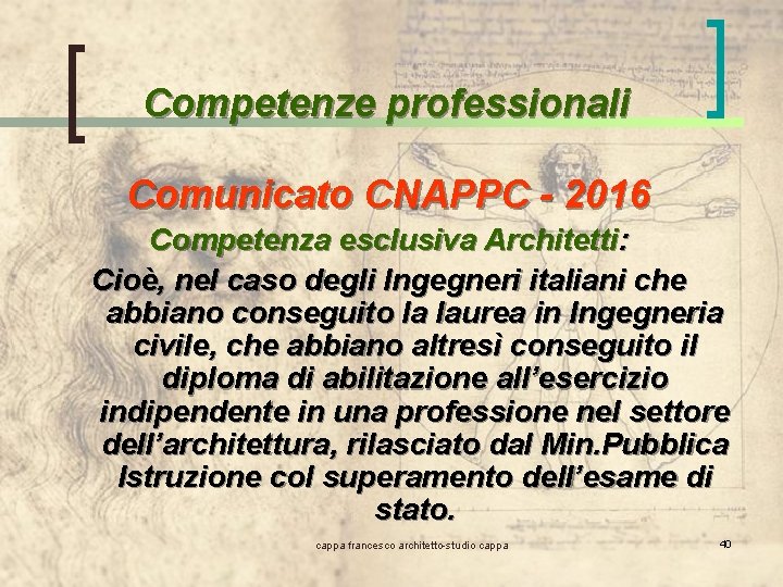 Competenze professionali Comunicato CNAPPC - 2016 Competenza esclusiva Architetti: Cioè, nel caso degli Ingegneri
