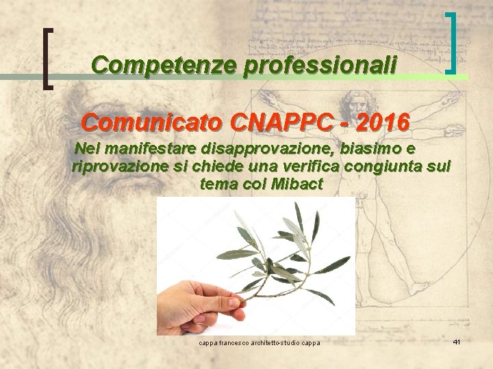 Competenze professionali Comunicato CNAPPC - 2016 Nel manifestare disapprovazione, biasimo e riprovazione si chiede