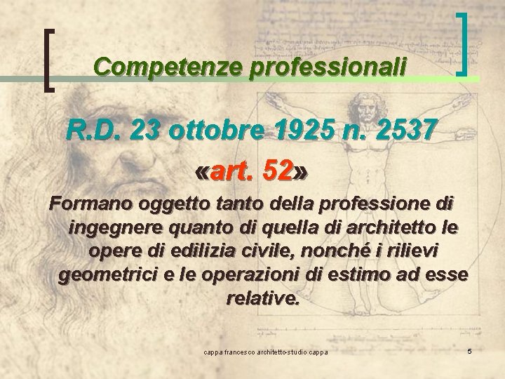 Competenze professionali R. D. 23 ottobre 1925 n. 2537 «art. 52» Formano oggetto tanto