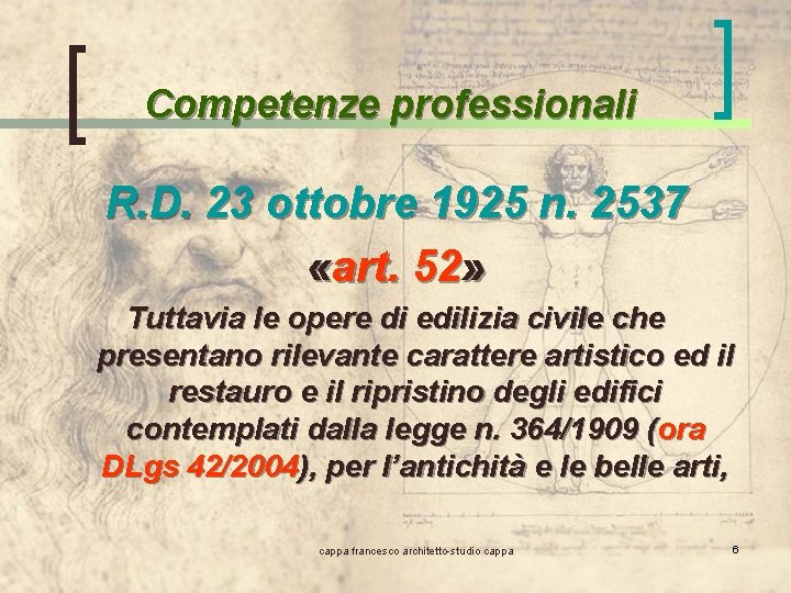 Competenze professionali R. D. 23 ottobre 1925 n. 2537 «art. 52» Tuttavia le opere