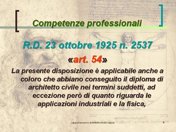 Competenze professionali R. D. 23 ottobre 1925 n. 2537 «art. 54» La presente disposizione