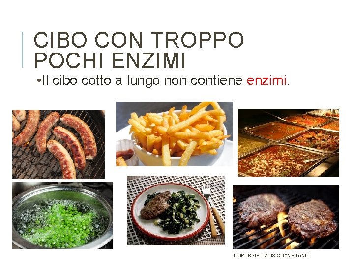 CIBO CON TROPPO POCHI ENZIMI • Il cibo cotto a lungo non contiene enzimi.