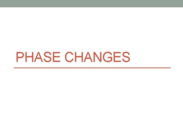 PHASE CHANGES 