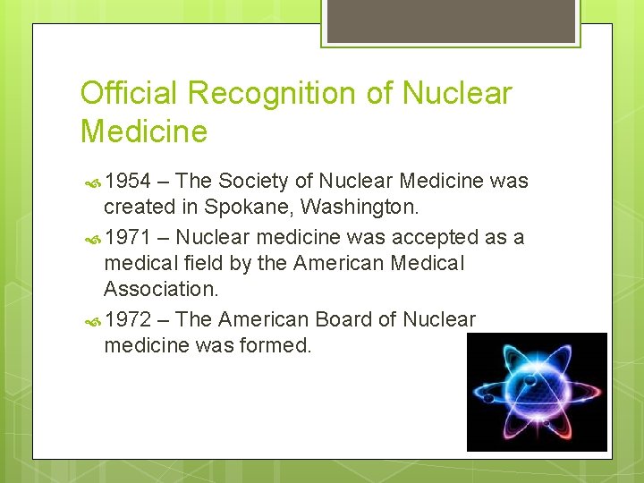 Official Recognition of Nuclear Medicine 1954 – The Society of Nuclear Medicine was created