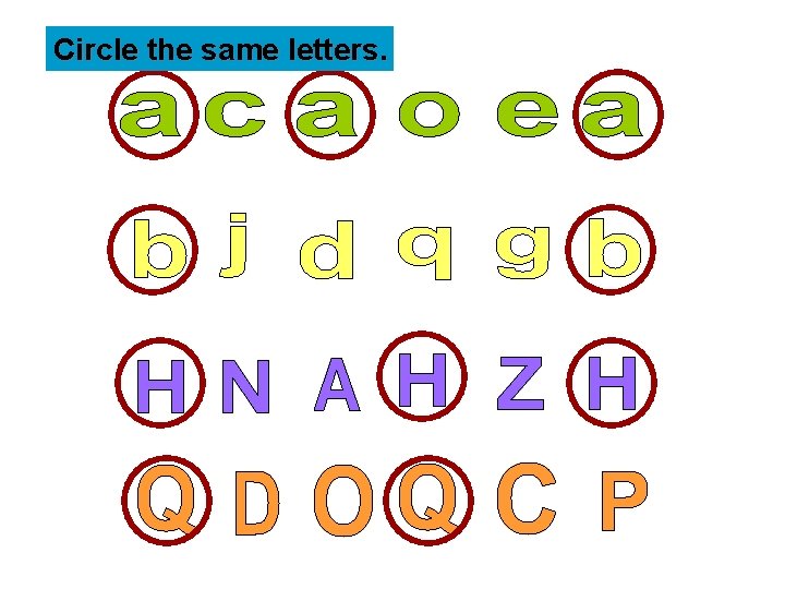 Circle the same letters. 