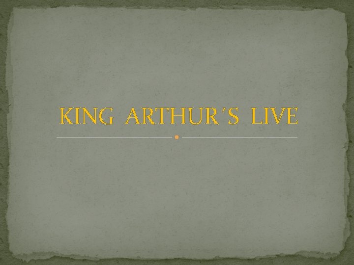 KING ARTHUR´S LIVE 