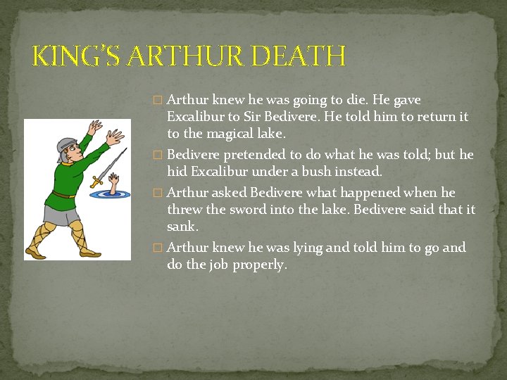 KING’S ARTHUR DEATH � Arthur knew he was going to die. He gave Excalibur