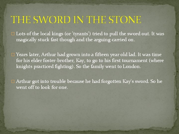 THE SWORD IN THE STONE � Lots of the local kings (or 'tyrants') tried