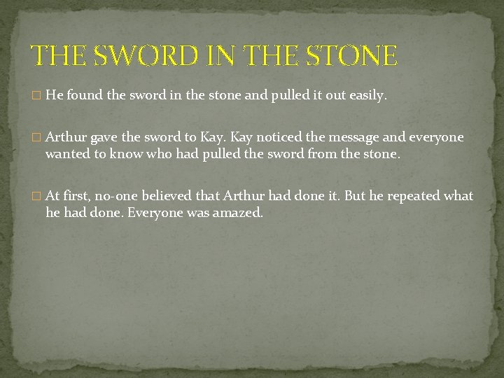 THE SWORD IN THE STONE � He found the sword in the stone and