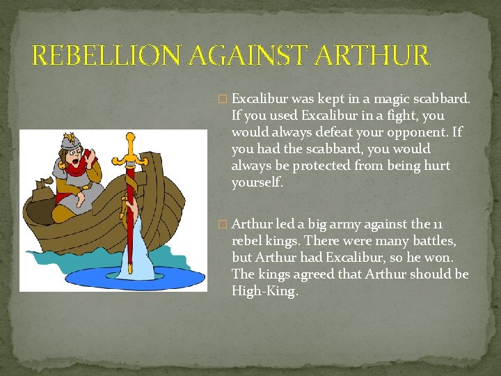 REBELLION AGAINST ARTHUR � Excalibur was kept in a magic scabbard. If you used