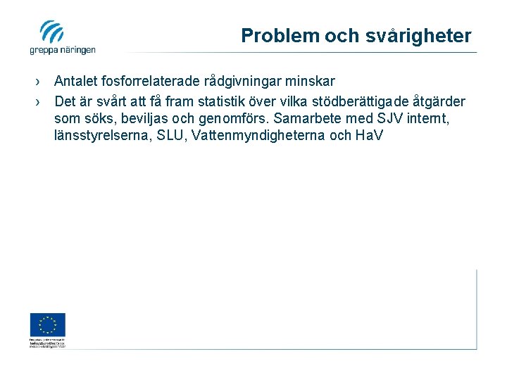 Problem och svårigheter › Antalet fosforrelaterade rådgivningar minskar › Det är svårt att få